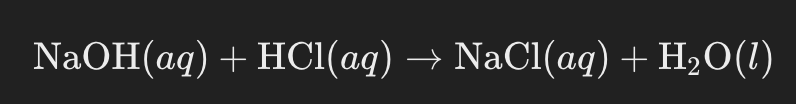 NaOH(aq)+HCl(aq)→NaCl(aq)+H  2   O(l)